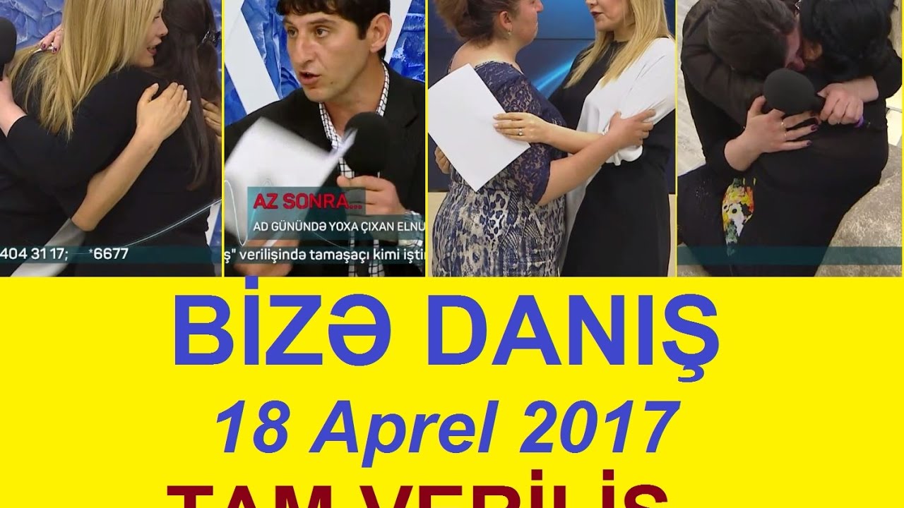 Bize danis 18 aprel 2017 tam verilis / Bize danis 18.04.2017