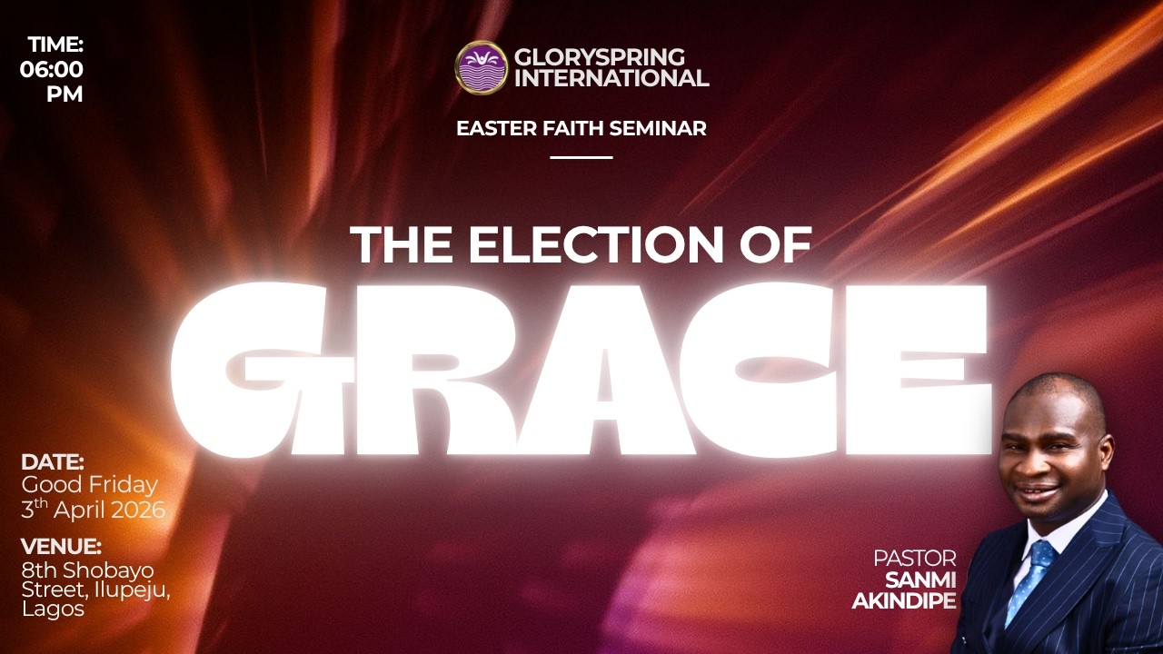 Easter Faith Seminar || Election of Grace ||  2nd session || 4th of April 2026