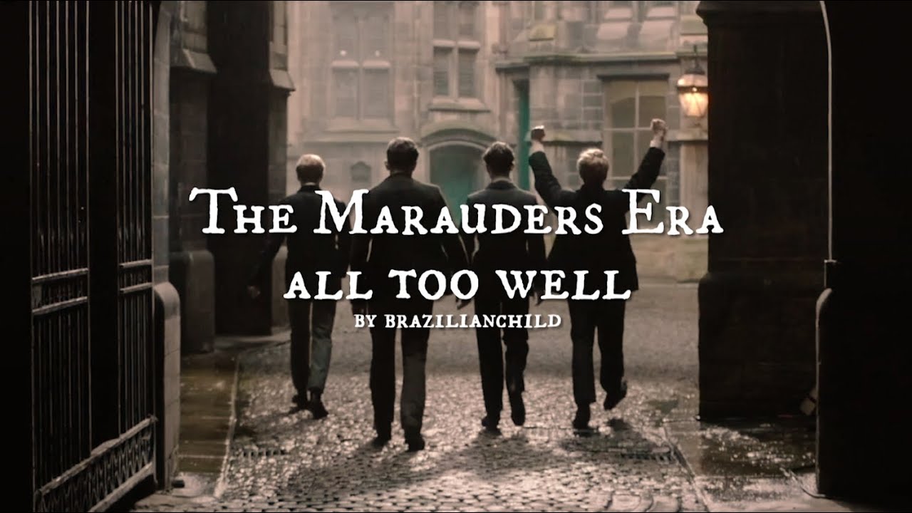 Marauders Era- All Too Well (I was there, I remember it)