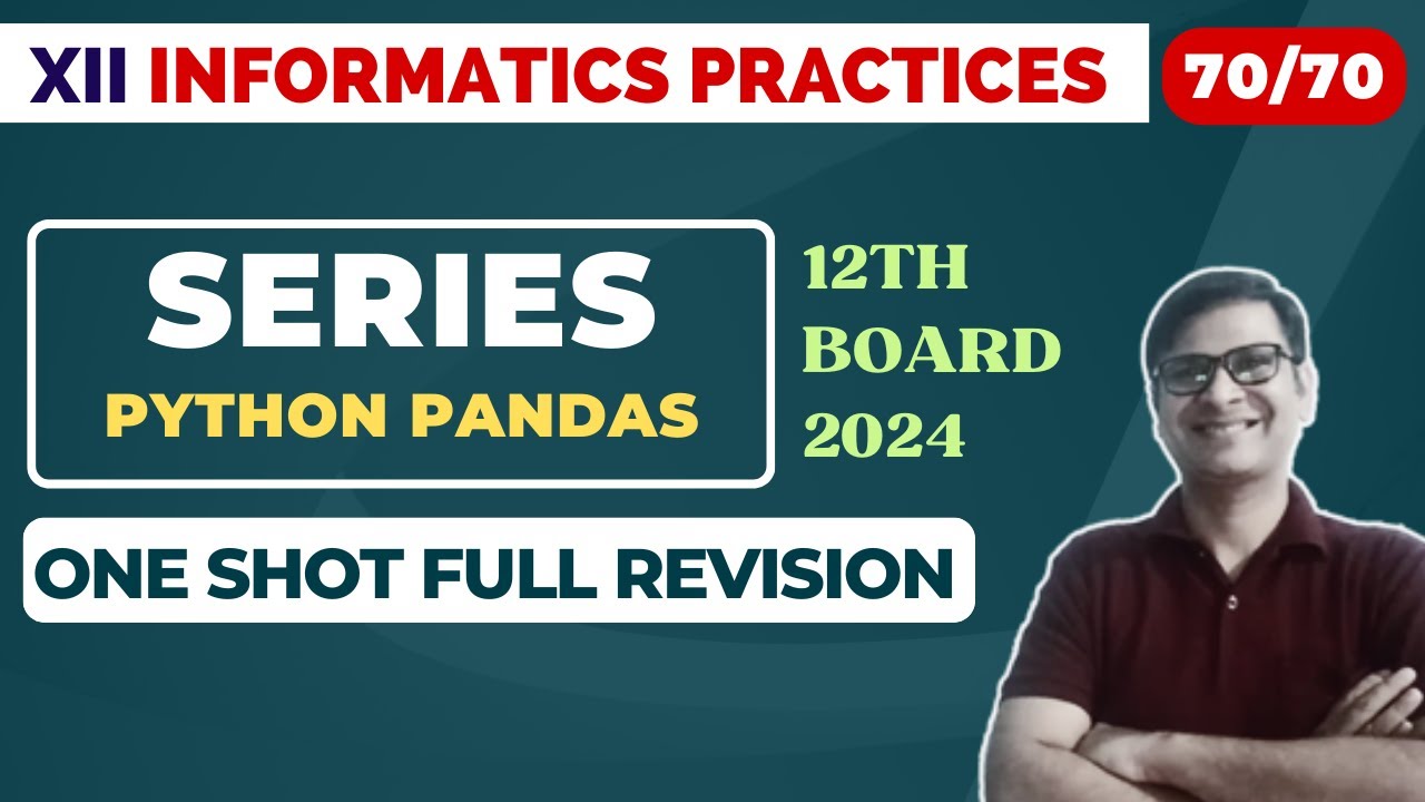 Score 70/70 | Python SERIES | Class 12 IP | One Shot Full revision | Python Pandas | CBSE Board 2024