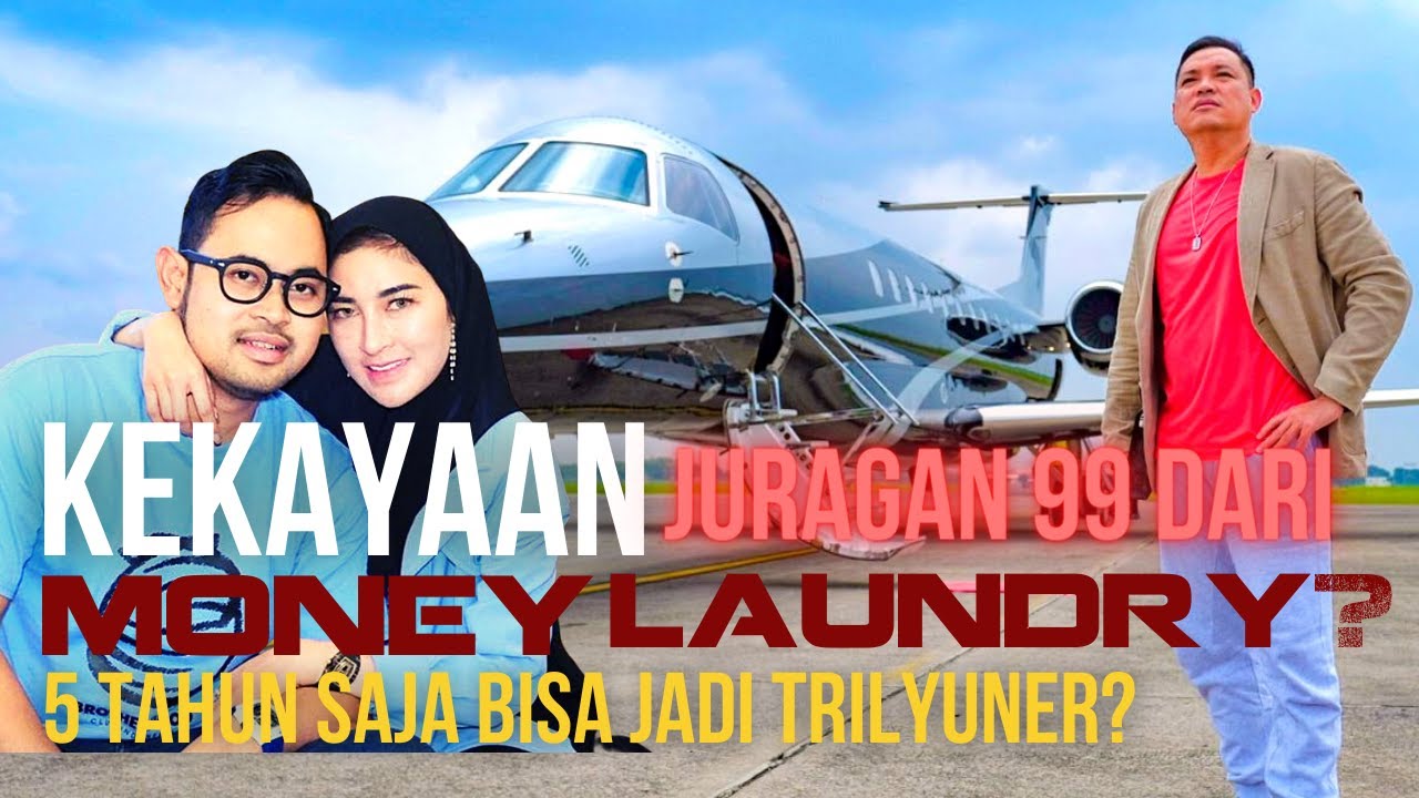 KEKAYAAN JURAGAN 99 dari MONEY LAUNDRY? PENGHASILAN 600 MILIAR?