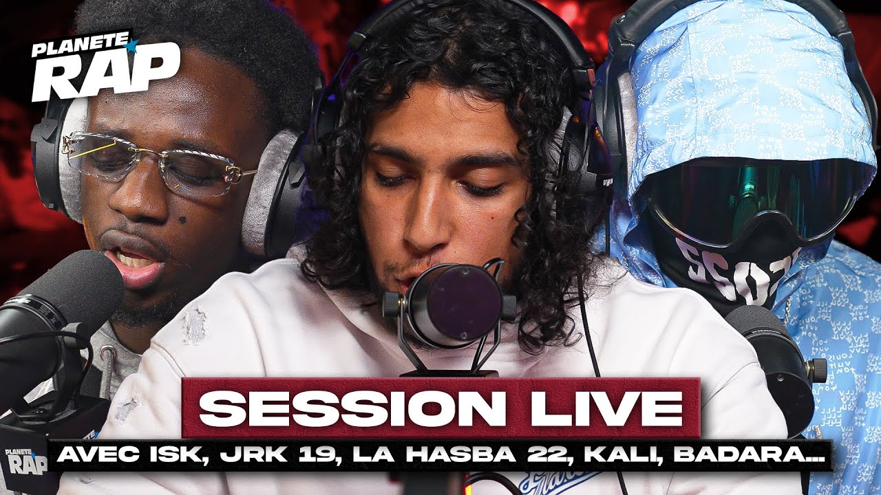 SESSION LIVE avec ISK, JRK 19, La Hasba 22, Kali, Badara, 2 mètres, Bagito, ZZ, La Plaie ...