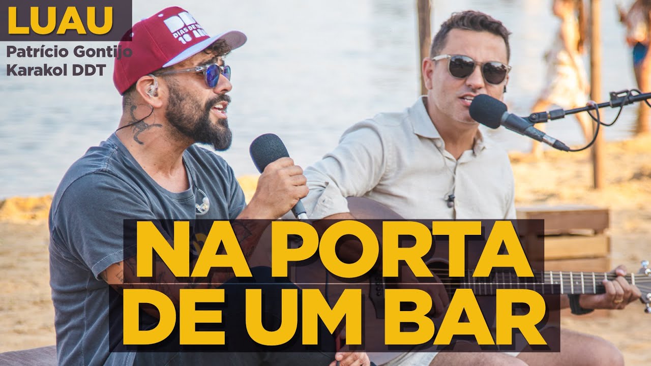 Na Porta de Um Bar - Patr&iacute;cio Gontijo e Karacol Dias de Truta - Luau Praia - Ac&uacute;stico