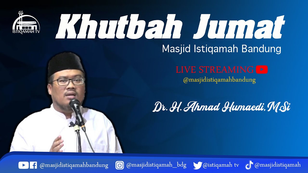 🔴Khutbah Jum'at || Dr. H. Ahmad Humaedi, M.Si.