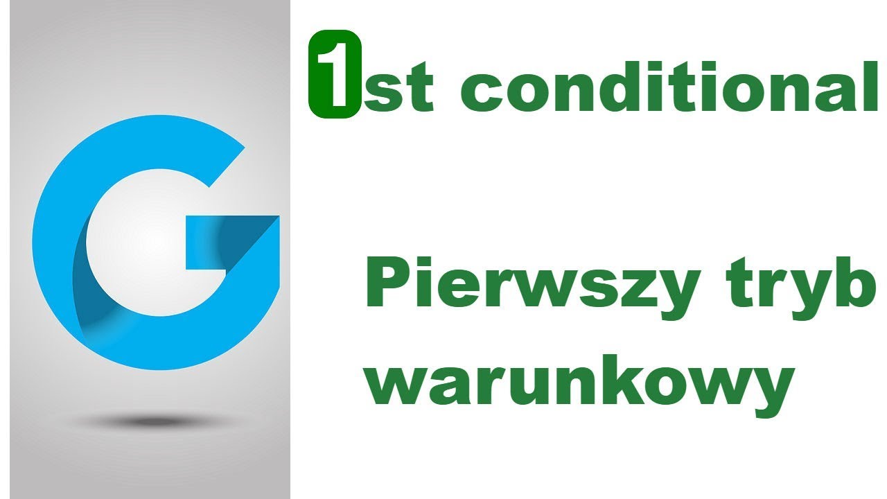 First Conditional - Pierwszy tryb warunkowy w angielskim