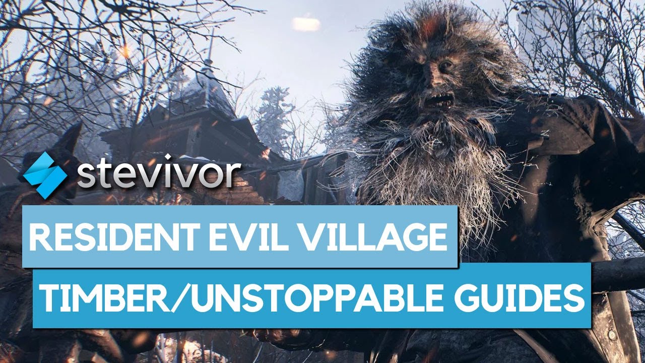 Resident Evil Village Timber and Unstoppable Guides | Stevivor
