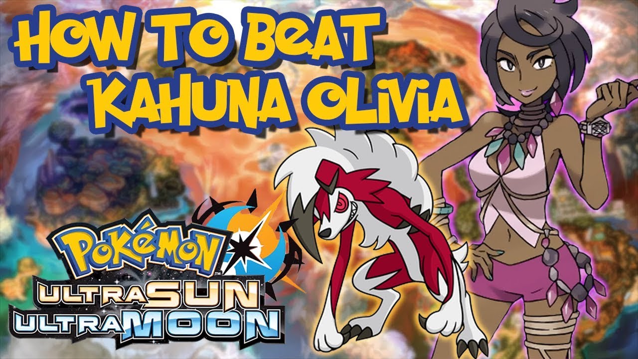 HOW TO BEAT KAHUNA OLIVIA // Pokemon UltraSun and UltraMoon
