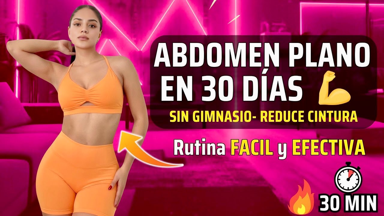 Abdomen Plano en 30 D&iacute;as 💪 Reduce Cintura SIN Gimnasio | Rutina F&aacute;cil y Efectiva 🔥