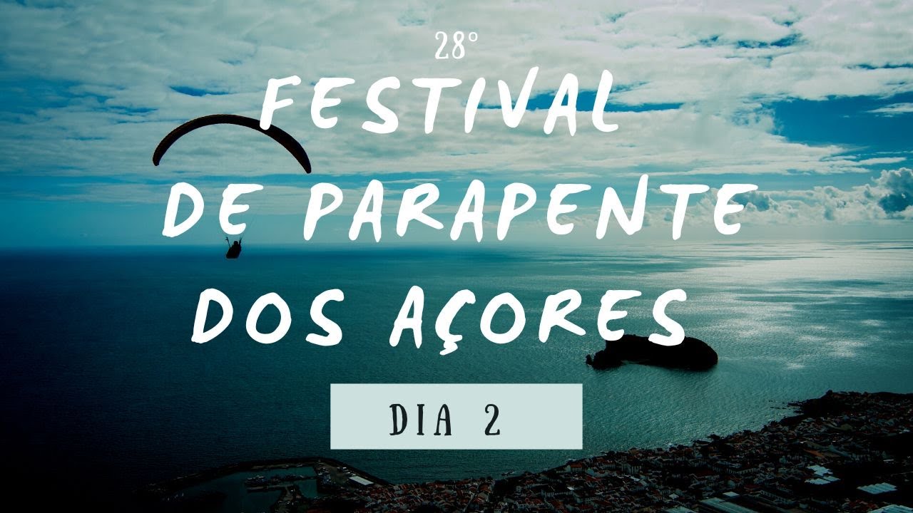 DIA 2 - 28º Festival de Parapente dos Açores