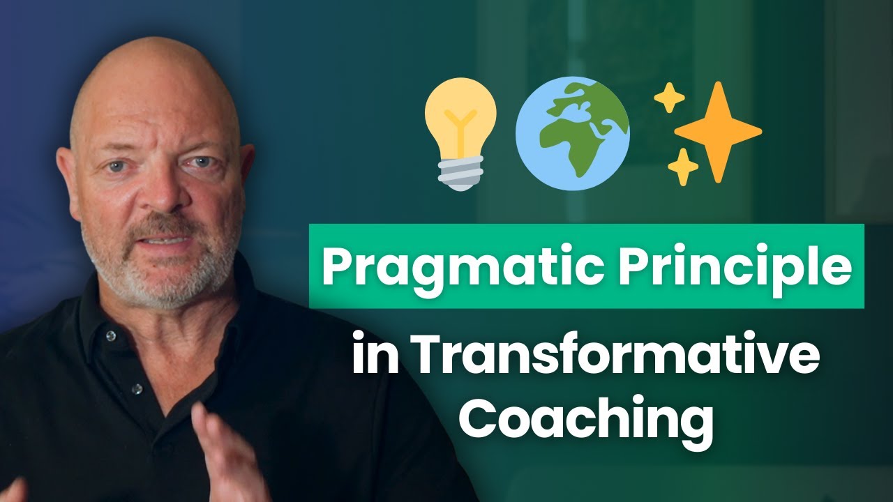 The Pragmatic Principle in Transformative Coaching
