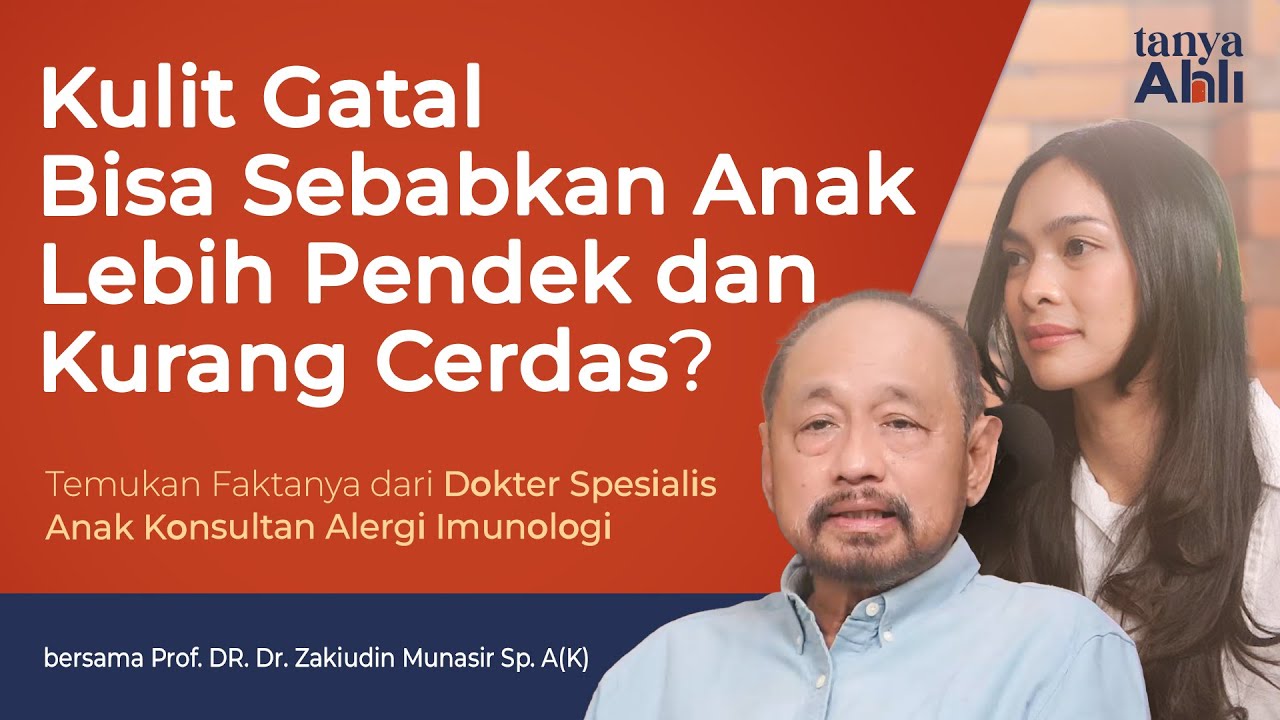 Kulit Gatal Bisa Sebabkan Anak Lebih Pendek dan Kurang Cerdas? - Prof. Zakiudin Munasir
