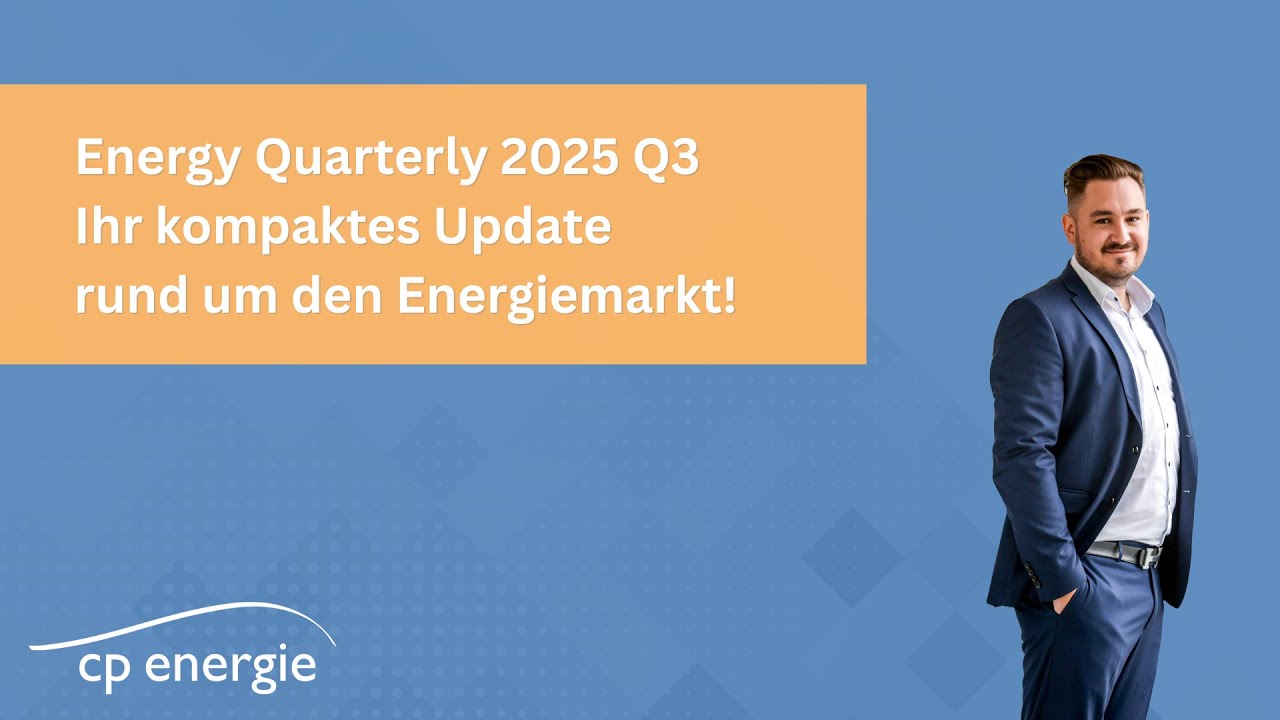 Energy Quarterly 2025 Q3: Ihr kompaktes Update rund um den Energiemarkt!