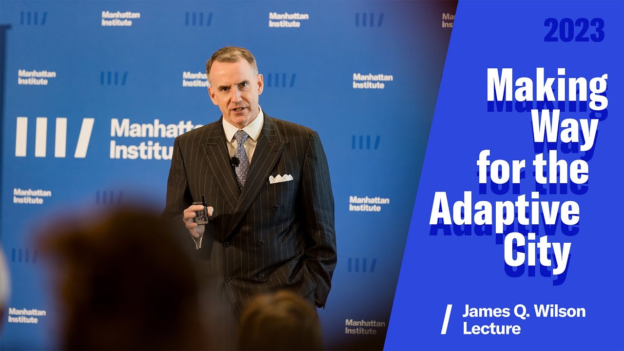 Making Way for the Adaptive City | 2023 James Q. Wilson Lecture | Professor Ed Glaeser