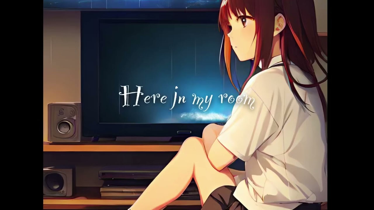 Here in my room