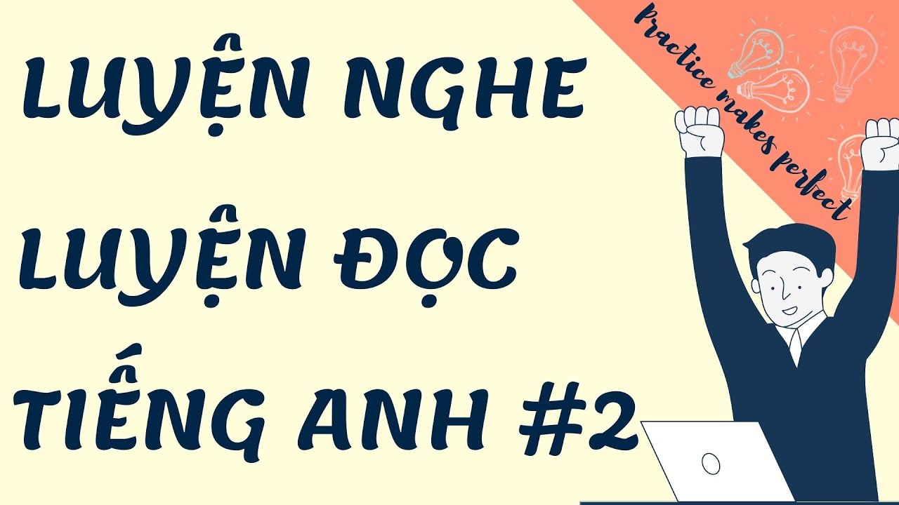 Luyện nghe, luyện đọc tiếng anh | Listening, reading practice #2
