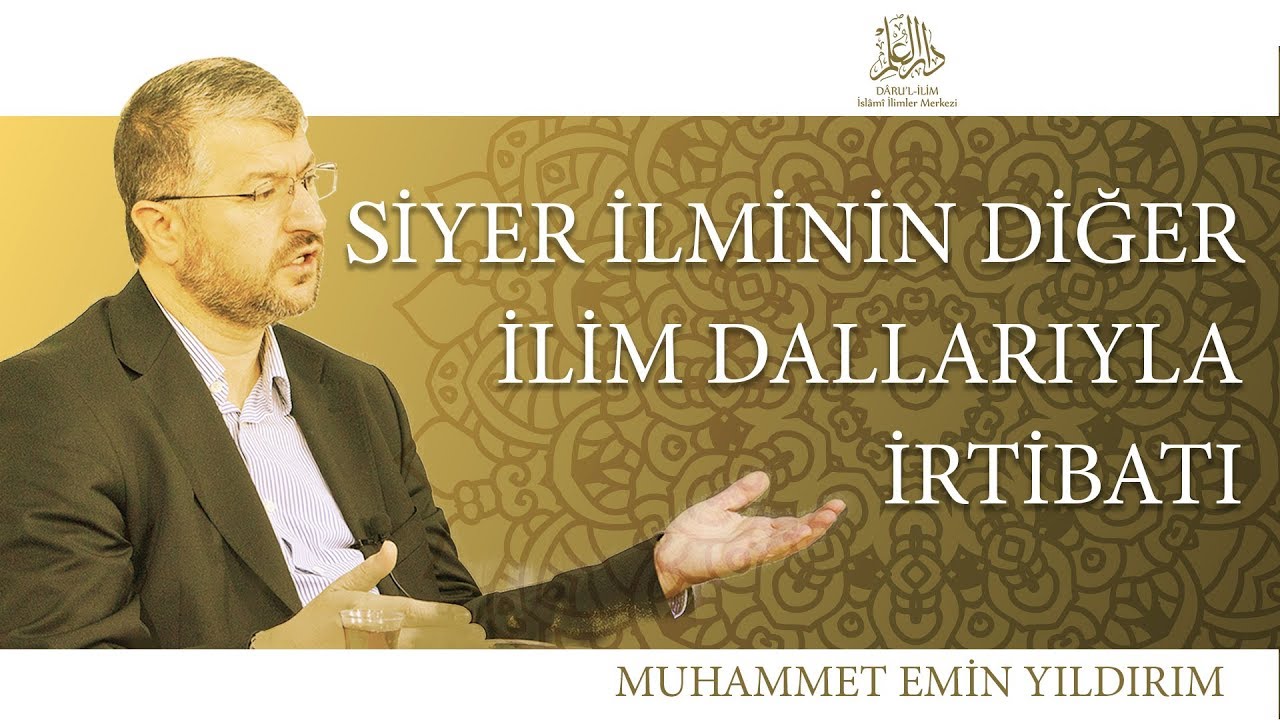 Siyer İlminin Diğer İlim Dallarıyla İrtibatı - Muhammet Emin Yıldırım - Darulilim