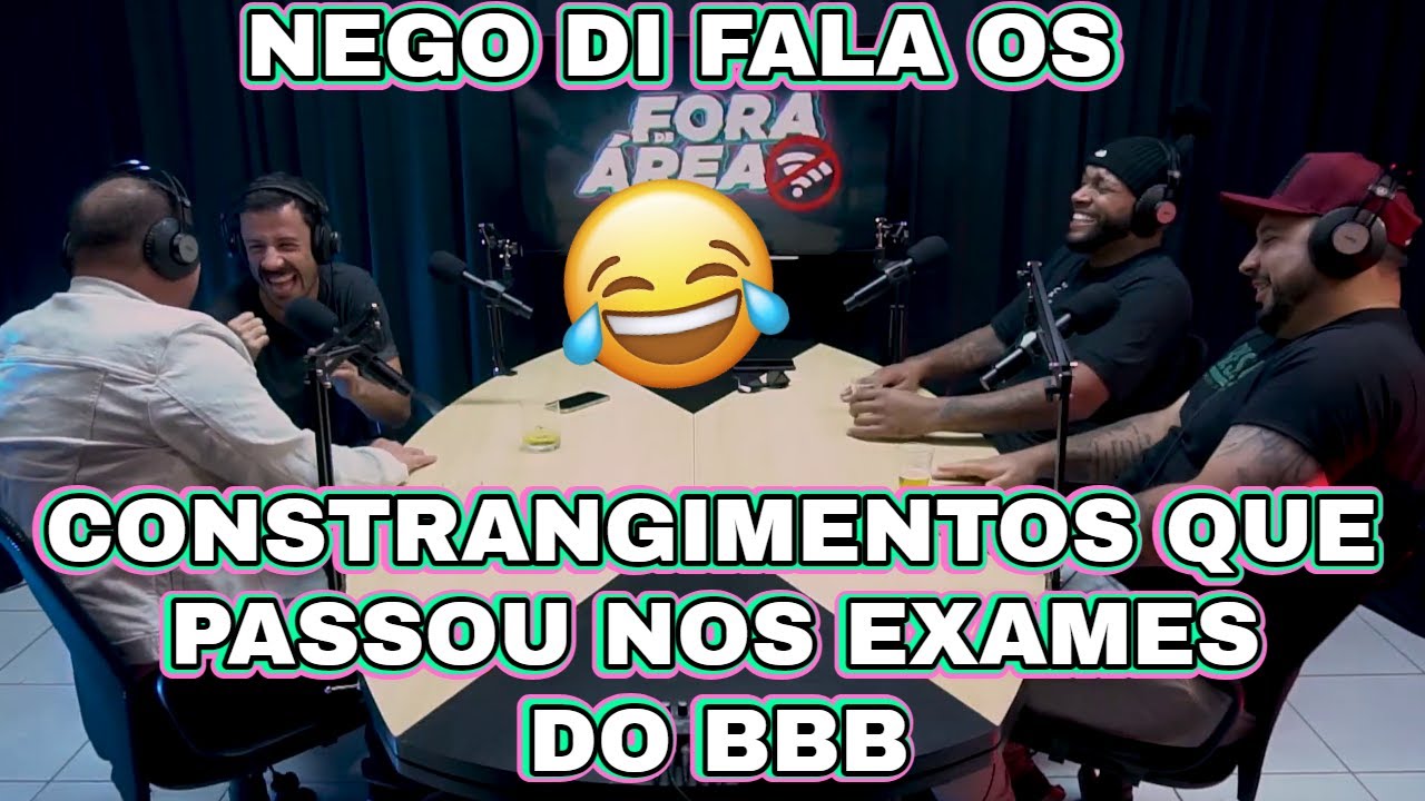 NEGO DI FALA OS CONSTRANGIMENTOS QUE PASSOU NOS EXAMES DO BBB