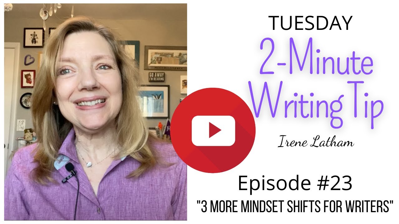 Tuesday 2-Minute Writing Tip #23 3 MORE Mindset Shifts for Writers