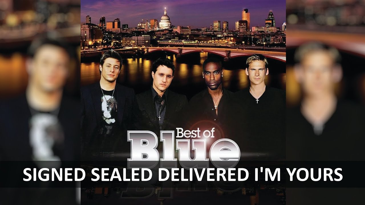 BLUE - SIGNED SEALED DELIVERED I'M YOURS LYRICS
