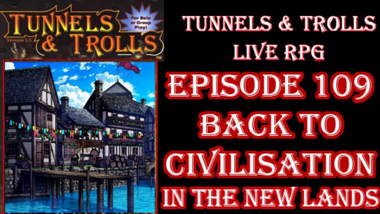 Tunnels & Trolls live rpg war in new lands 109 Back to Civilisation