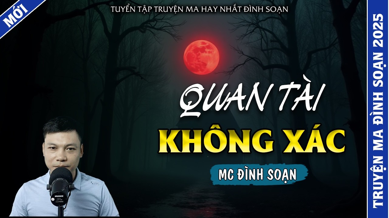 TRUYỆN MA ĐÌNH SOẠN | QUAN TÀI KHÔNG XÁC | TRUYỆN MA 2026 MC ĐÌNH SOẠN KỂ LẠI