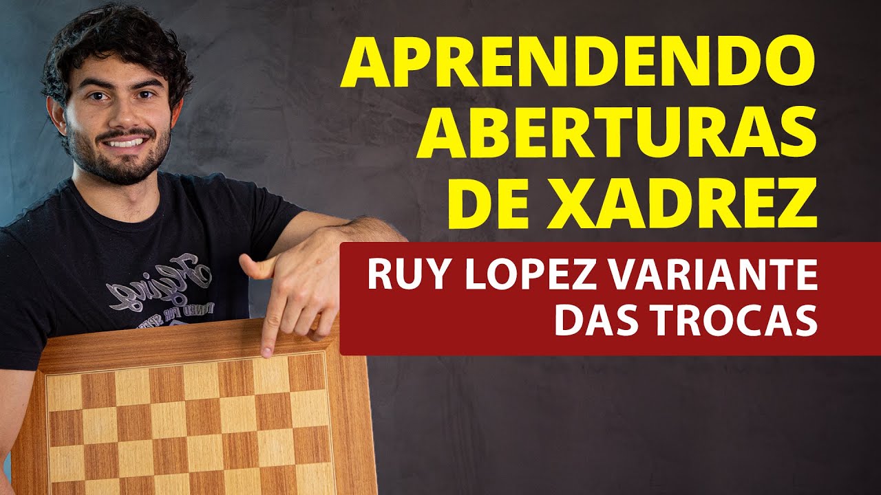 Aprenda aberturas de Xadrez - Ruy Lopez Variante das trocas