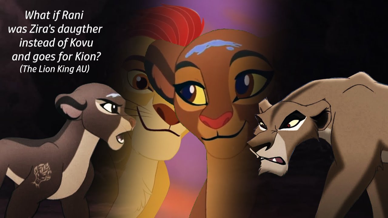 What if Rani was Zira's daugther instead of Kovu and goes for Kion?(The Lion King/The Lion Guard AU)