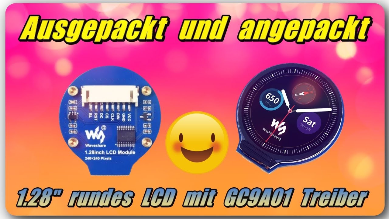 Ausgepackt und angepackt – Rundes LCD mit GC9A01 Treiber von Waveshare