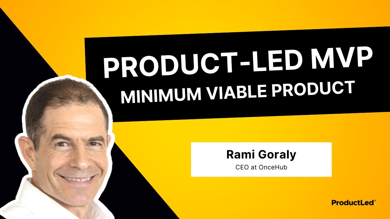 Planning a Product-Led Minimum Viable Product (MVP) | Rami Goraly