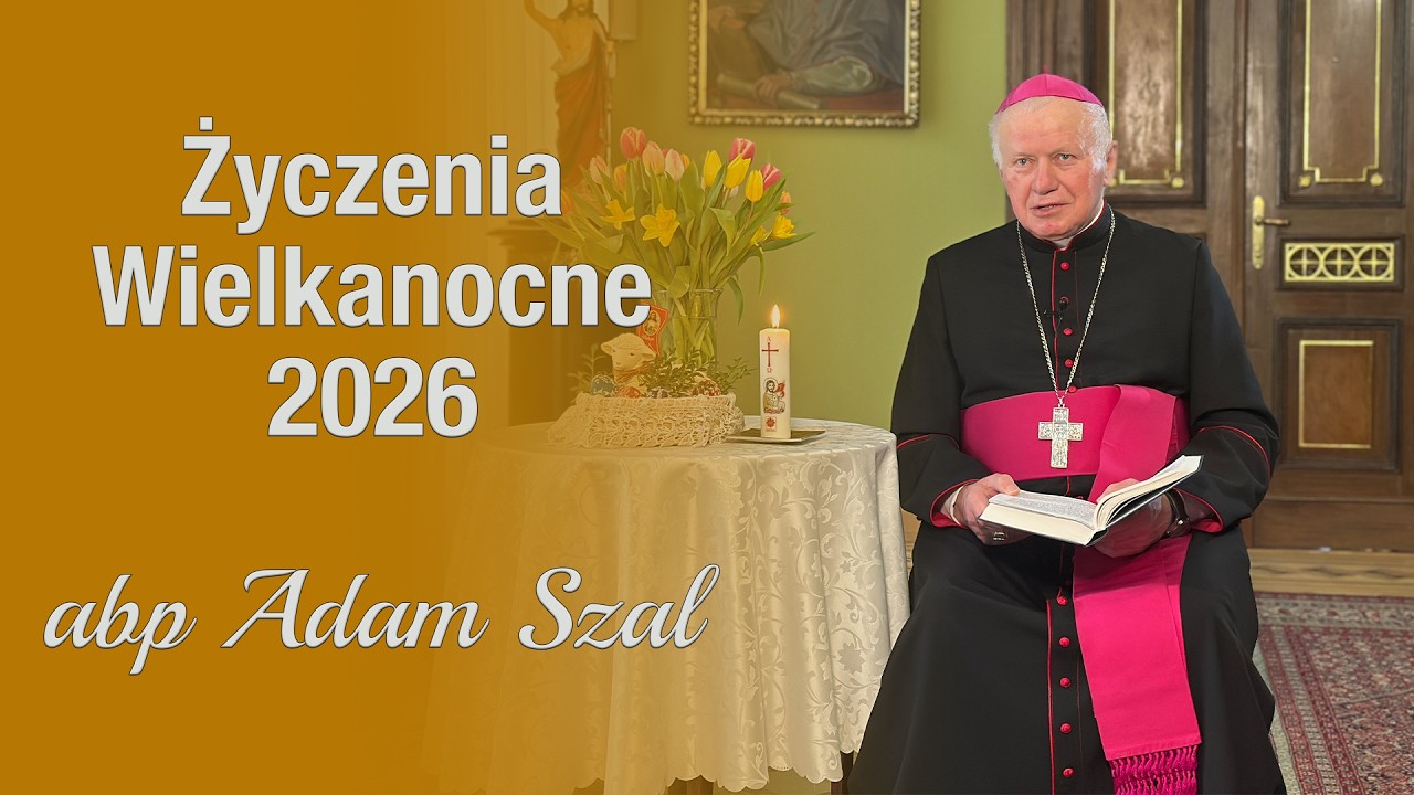 Życzenia abpa Adama Szala - Wielkanoc 2026