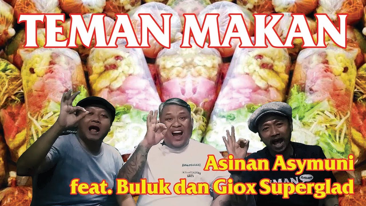 Asinan Asymuni (Asinan Enak Dalam Gang Sempit) feat. Buluk dan Giox Superglad | Teman Makan