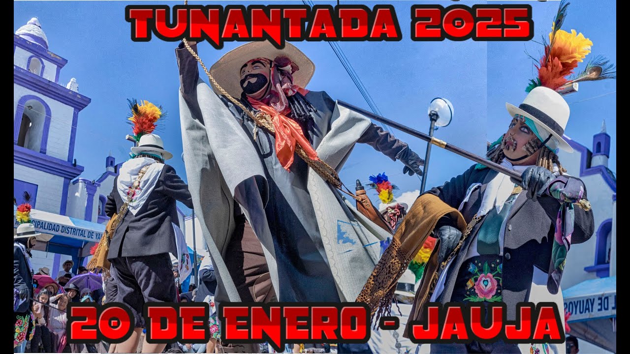 20 DE ENERO JAUJA YAUYOS - TUNANTADA 2025 / VARIAS ORQUESTAS