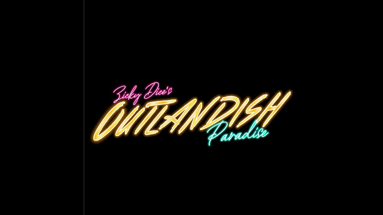 Zicky Dice's OUTLANDISH Paradise