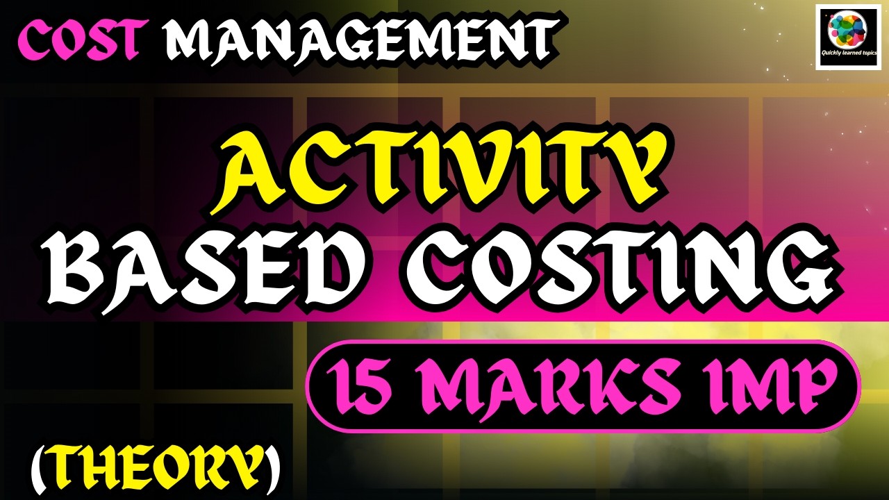 What is Activity Based Costing? | ABC Meaning, Elements & Advantages | B.Com Cost Management