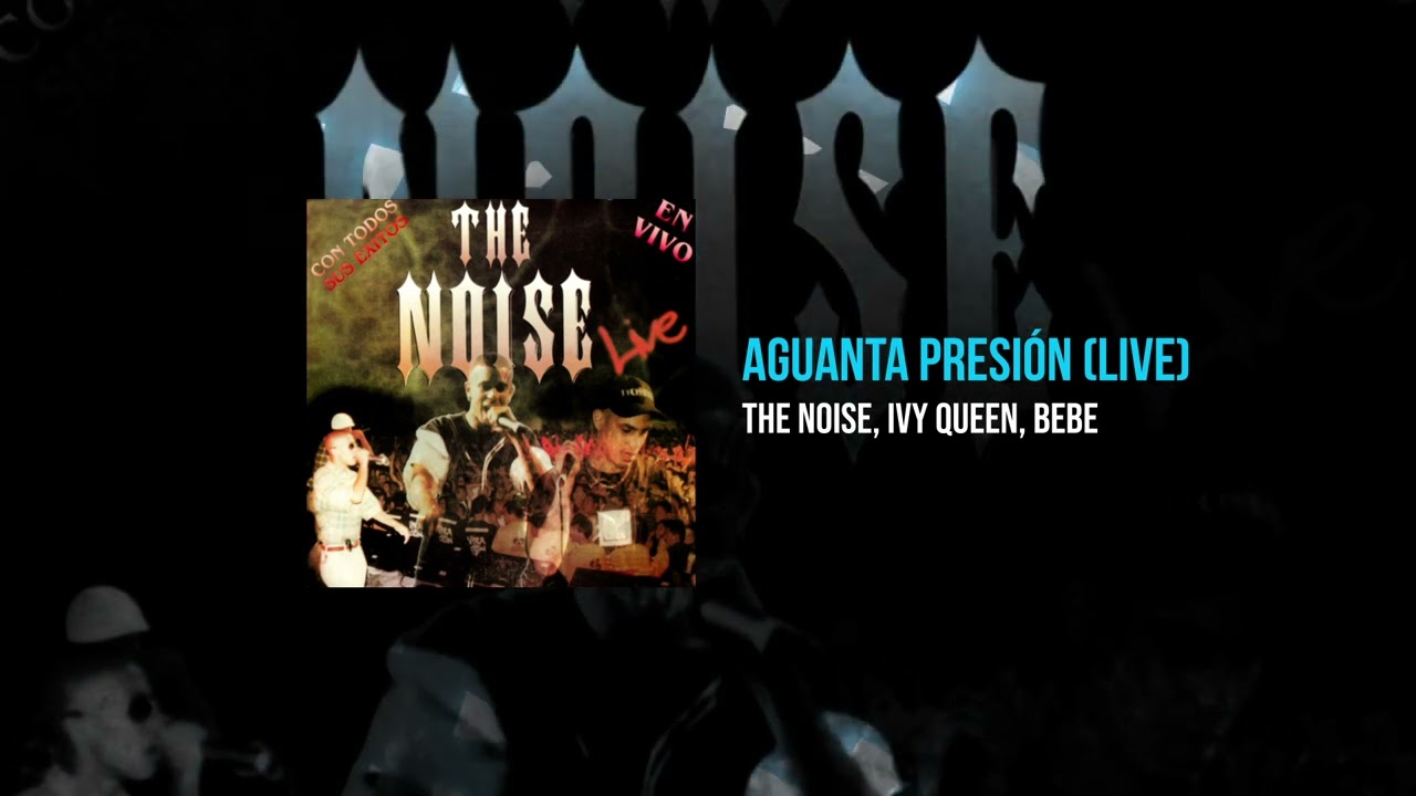The Noise, Ivy Queen, Bebe - Aguanta Presi&oacute;n (Live) | The Noise - Live