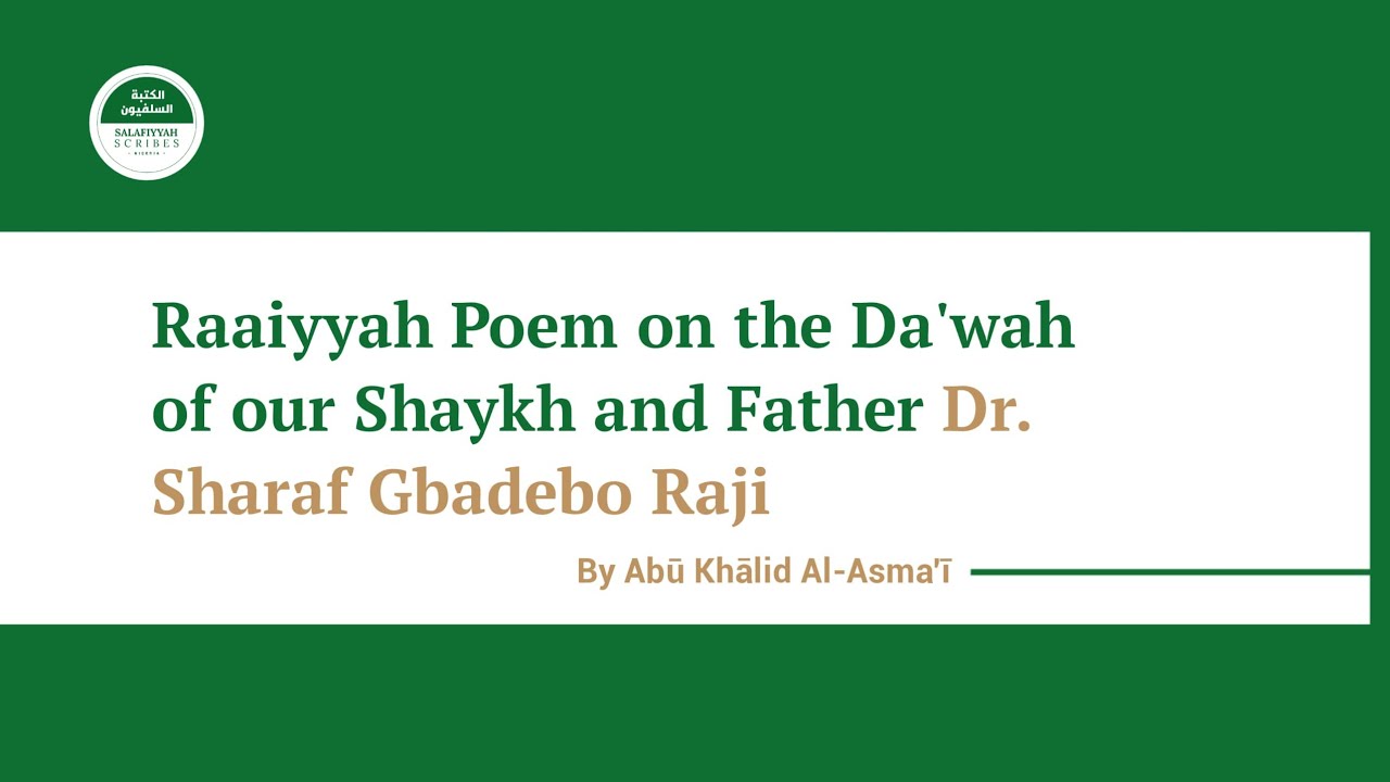 Rāiyyah Poem on the Da'wah of our Shaykh and Father Dr. Sharaf Gbadebo Raji | Abū Khālid Al-Asma'ī