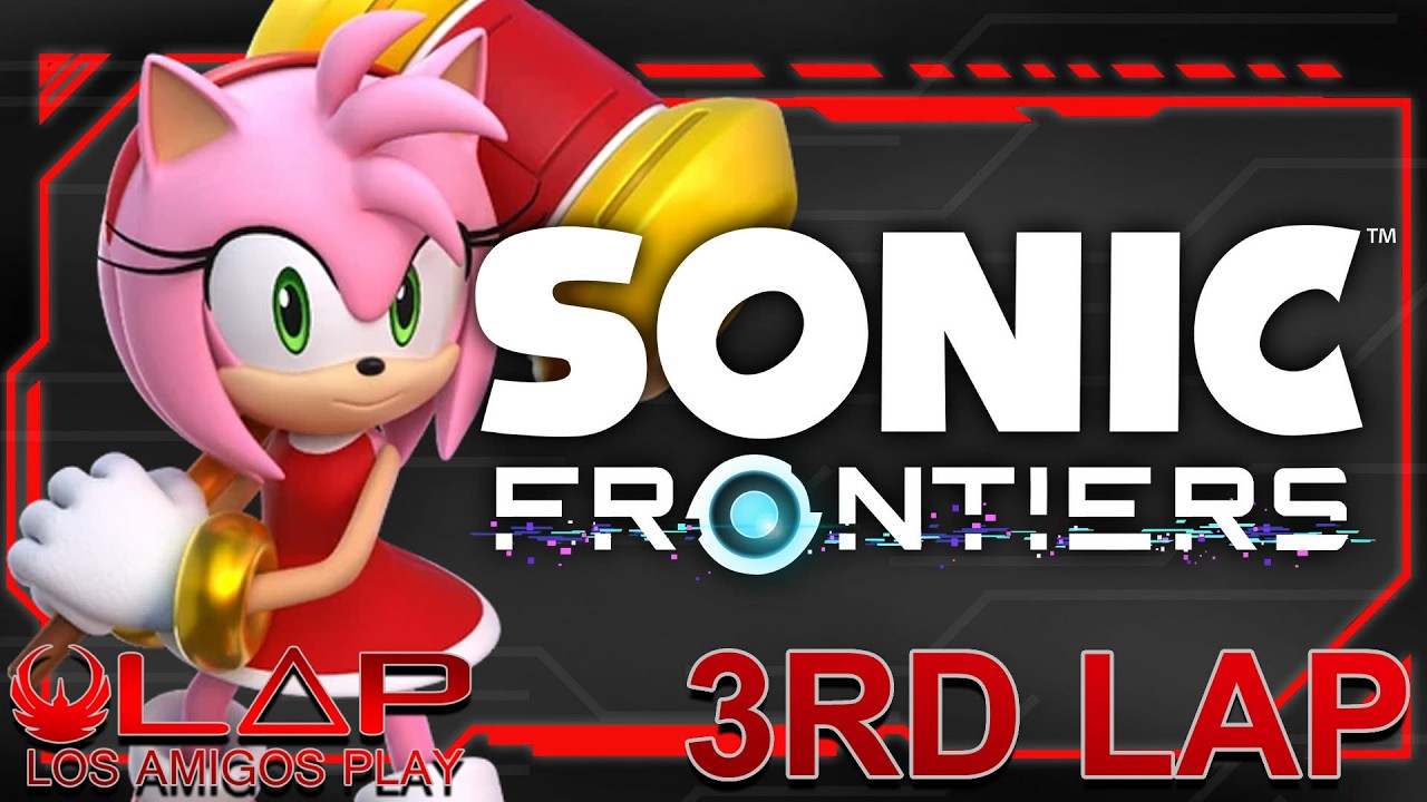 SONIC FRONTIERS | Los Amigos Play (3RD LAP)