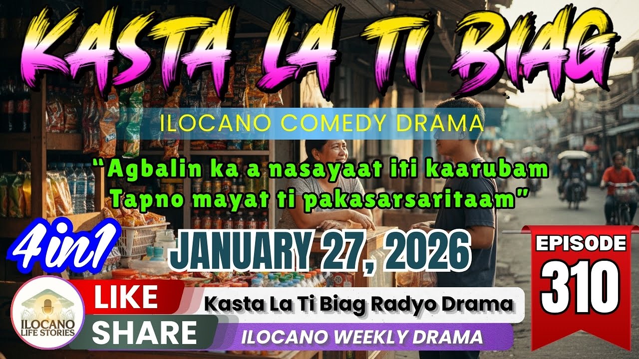 KASTA LA TI BIAG #310 4 in 1 - ILOCANO RADIO DRAMA | January 27, 2026 #kastalatibiag #newuploads