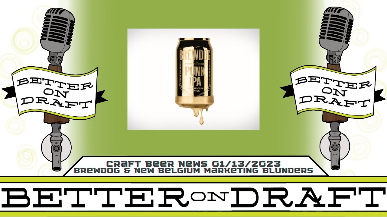 Craft Beer News (01/13/23) &ndash; BrewDog & New Belgium Marketing Blunders