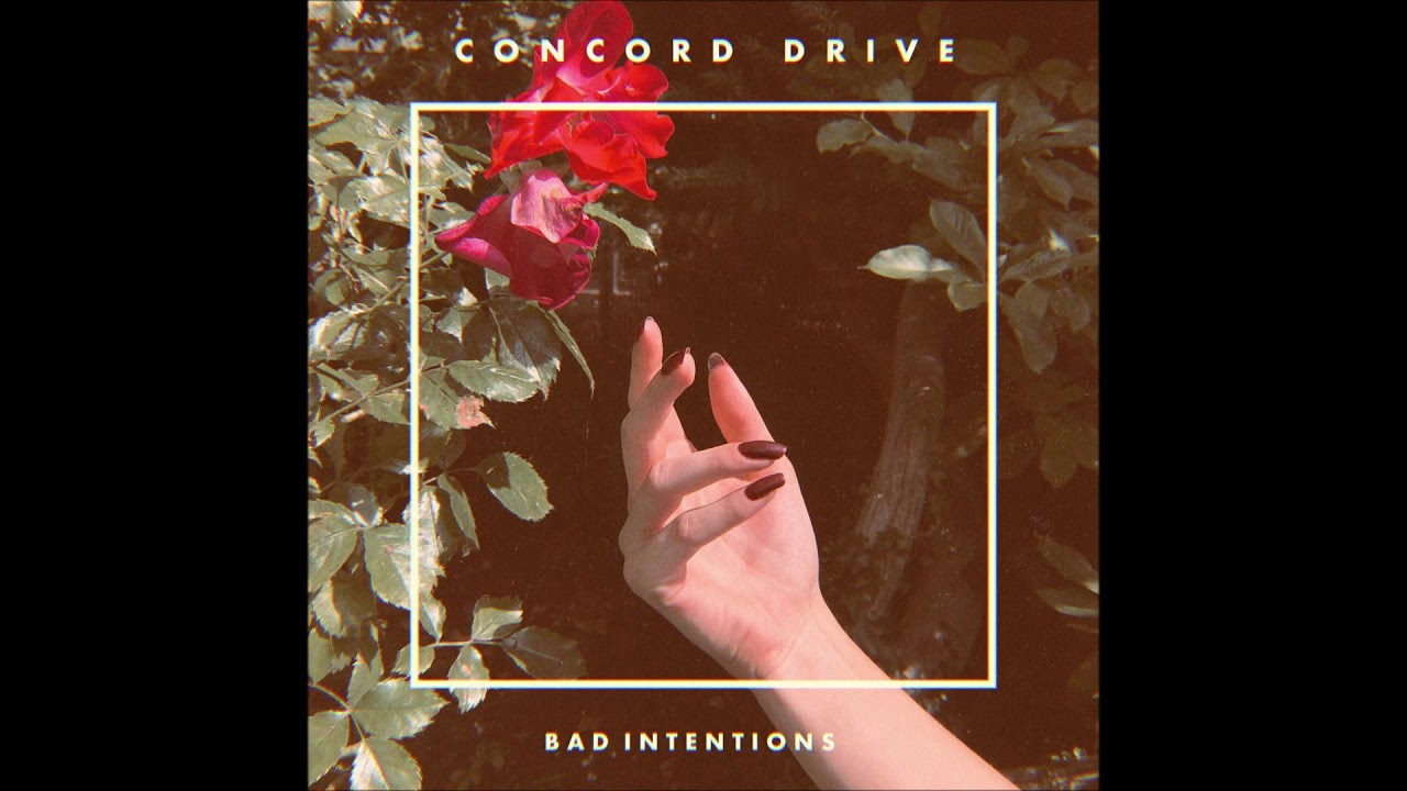 Bad Intentions - Concord Drive