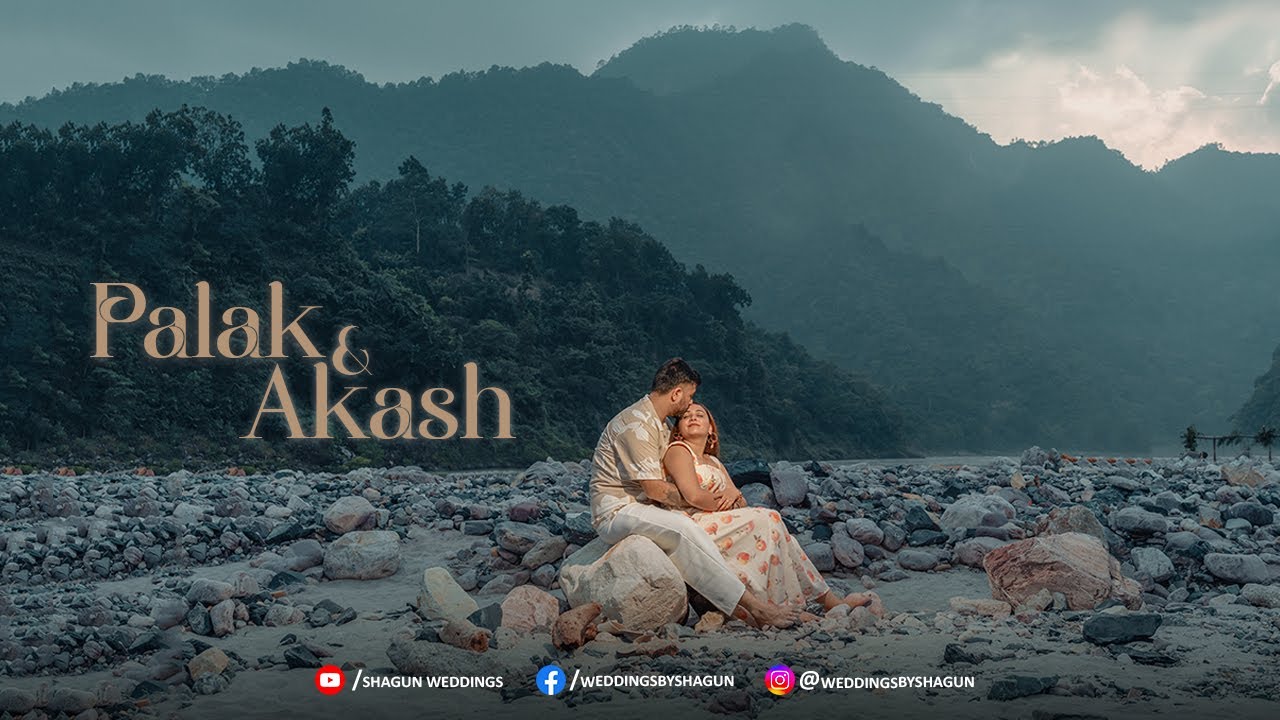 Best Pre Wedding In Rishikesh Uttarakhnad 2025 | 4K Video | Palak & Akash | Shagun Weddings