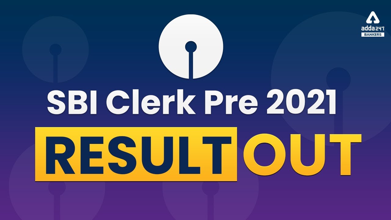 SBI Clerk Prelims Result 2021 Out | SBI Clerk Mains Exam Date ? Cut Off ?