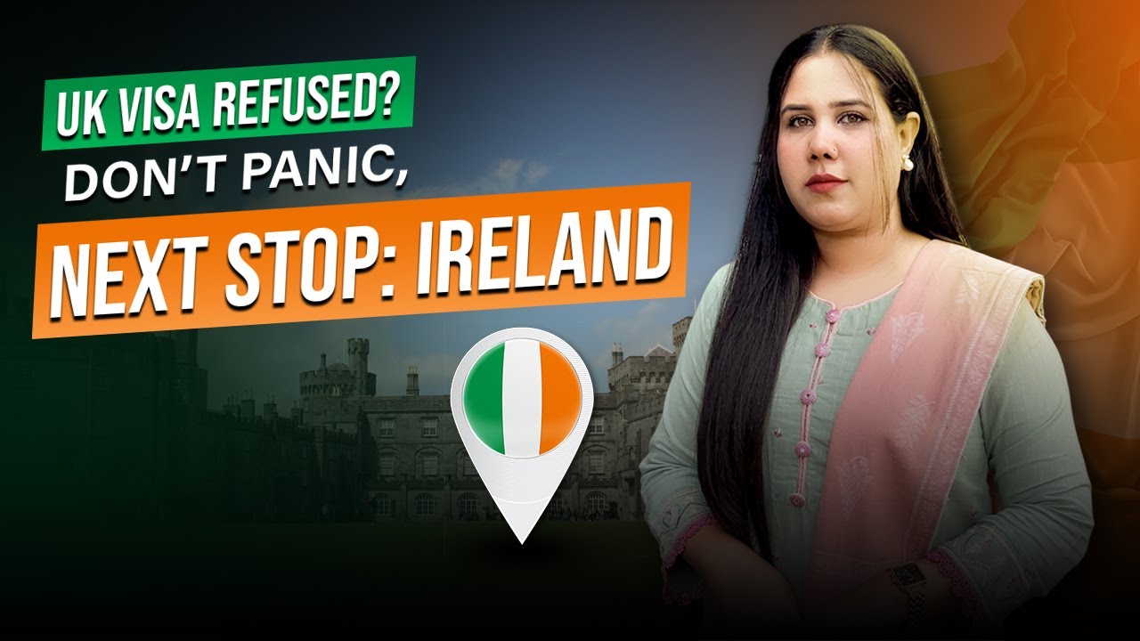 UK Visa Refused? Don&rsquo;t Panic &mdash; Ireland Could Be Your Best Option!