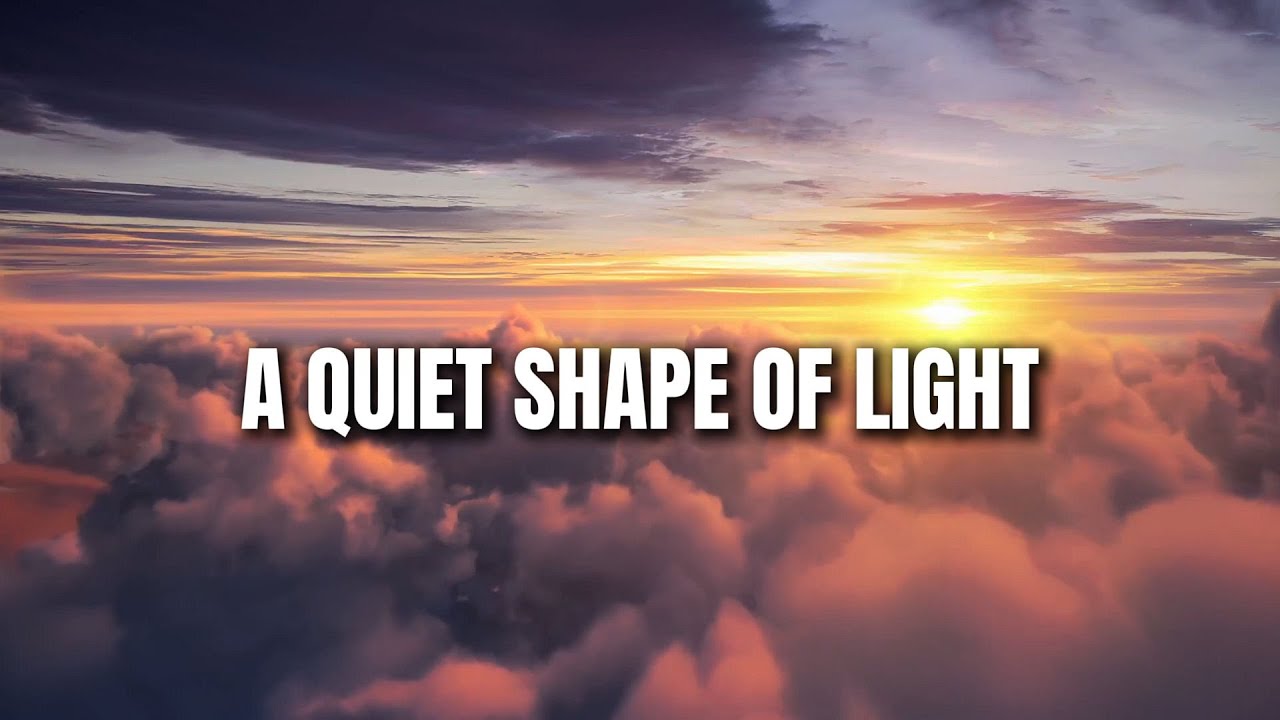 A Quiet Shape Of Light