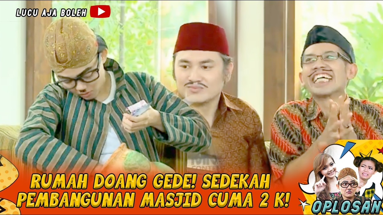 KEBANGETAN PELIT! RUMAH DOANG GEDE! SEDEKAH PEMBANGUNAN MASJID CUMA 2 K! | OPLOSAN EPS 46 PART 2