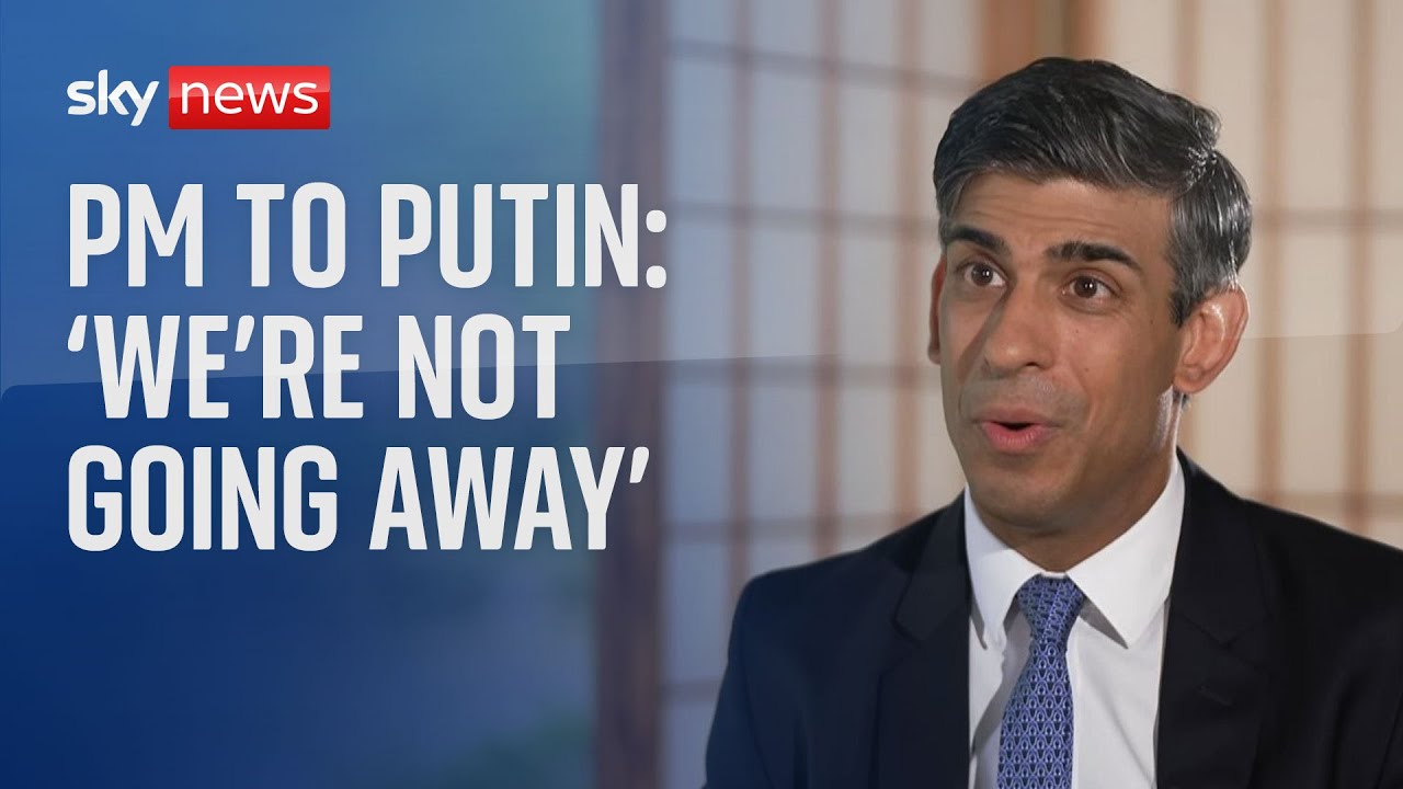 Rishi Sunak's message to Vladimir Putin: 'We're not going away'