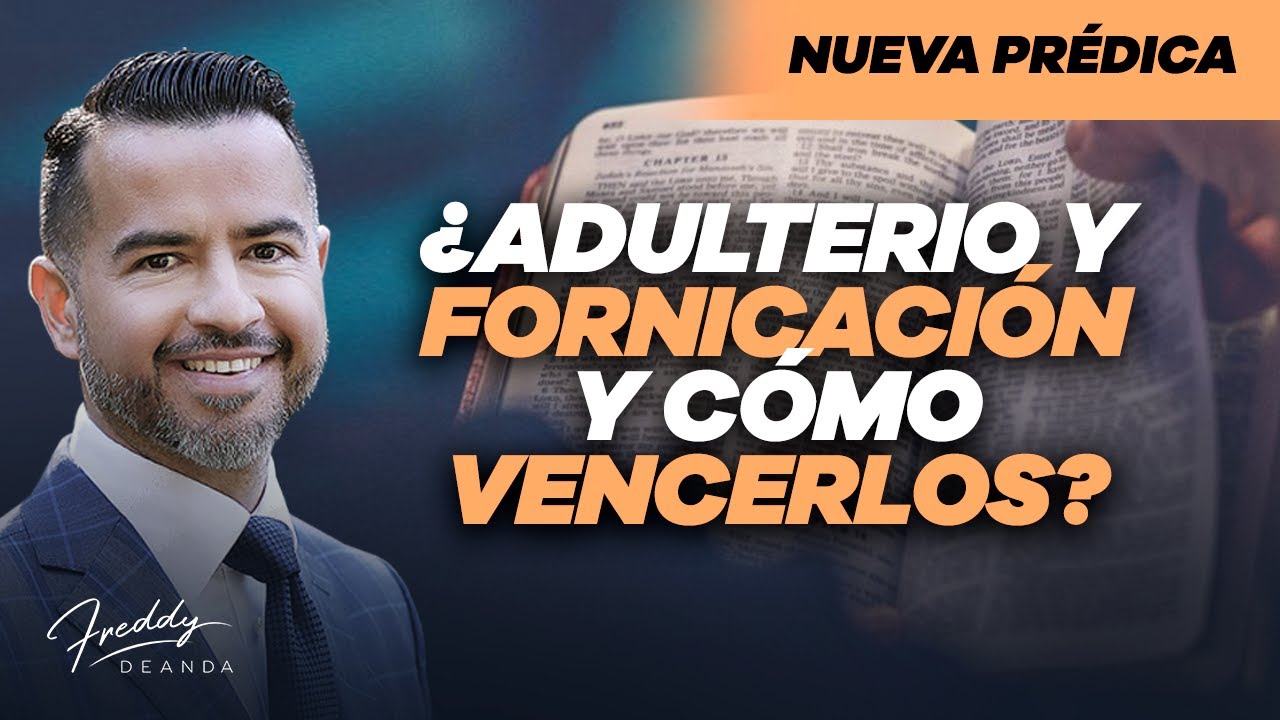 ¿Adulterio y fornicación y cómo vencerlos?