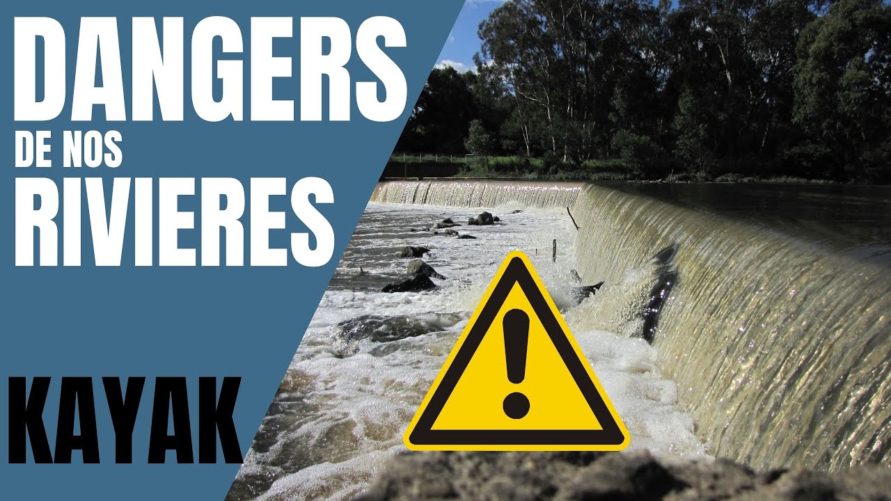 🛶 Les Dangers en Kayak sur nos rivières