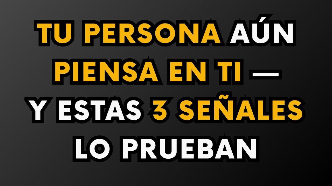 TU PERSONA A&Uacute;N PIENSA EN TI &mdash; Y ESTAS 3 SE&Ntilde;ALES LO PRUEBAN