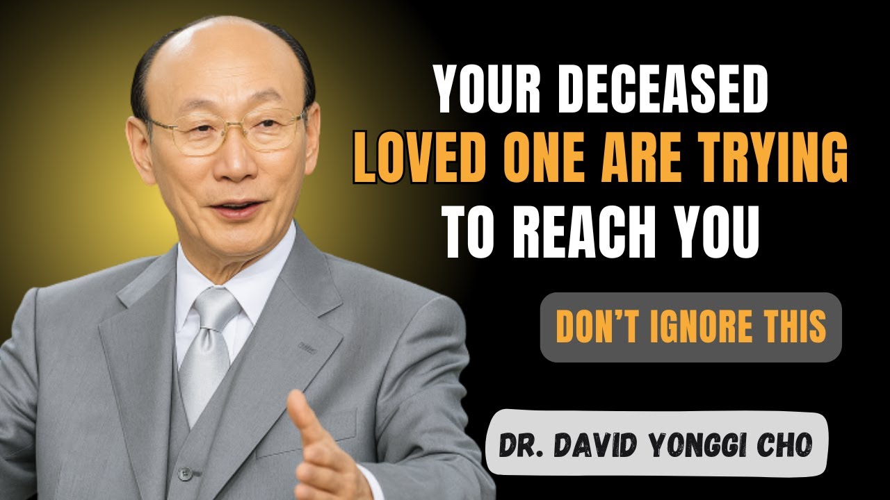 10 Ways a Deceased Loved One can Contact You - Dr David Yonggi Cho